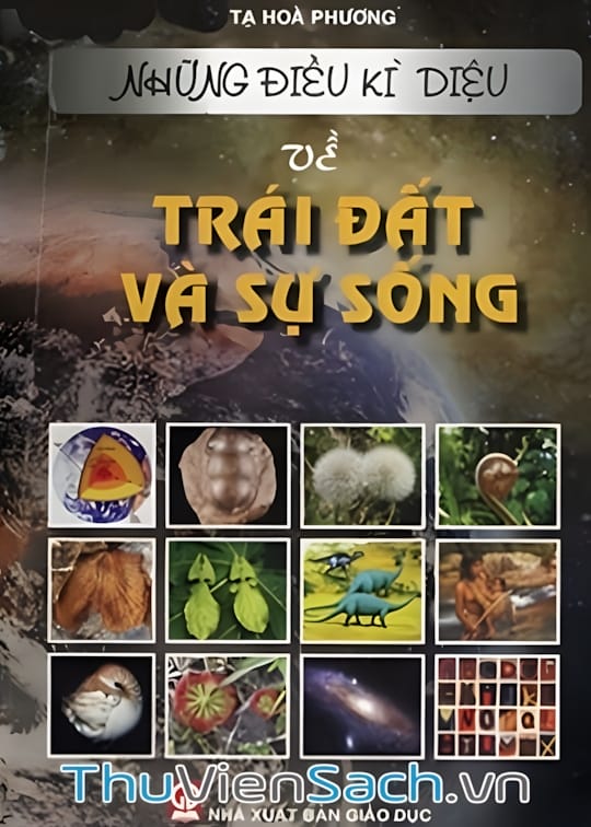 Ảnh bìa sách Những Điều Kỳ Diệu Về Trái Đất Và Sự Sống