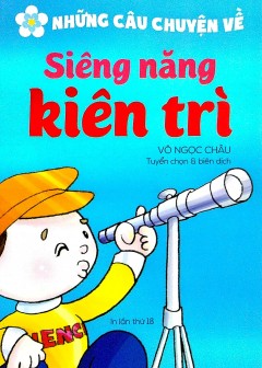 Những Câu Chuyện Về Sự Siêng Năng Kiên Trì