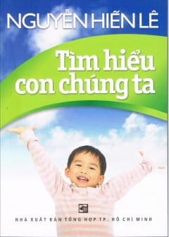 Tìm Hiểu Con Chúng Ta