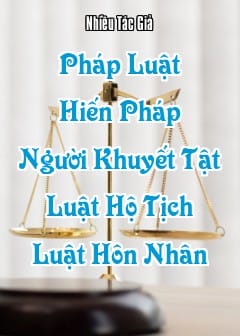 Pháp Luật - Quyển 1: Hiến Pháp, Luật Người Khuyết Tật, Luật Hộ Tịch, Luật Hôn Nhân