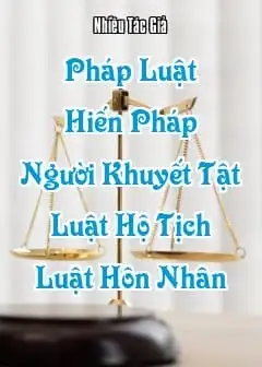 Pháp Luật - Quyển 1: Hiến Pháp, Luật Người Khuyết Tật, Luật Hộ Tịch, Luật Hôn Nhân