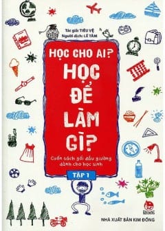 Học Cho Ai? Học Để Làm Gì?