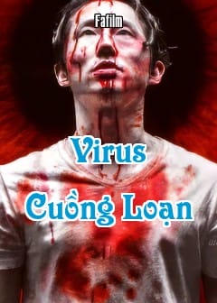 Virus Cuồng Loạn: Cuộc Chiến Sinh Tử