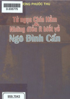 Tử Ngục Chín Hầm Và Những Điều Ít Biết Về Ngô Đình Cẩn