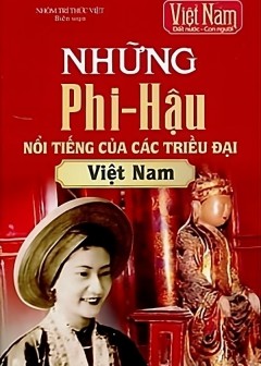 Những Phi-Hậu Nổi Tiếng Của Các Triều Đại Việt Nam