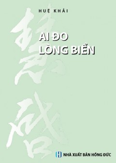 Ai Đo Lòng Biển