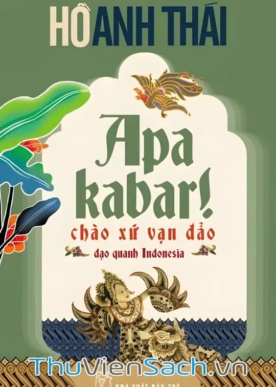 Ảnh bìa sách Apa Kabar! Chào Xứ Vạn Đảo - Dạo Quanh Indonesia