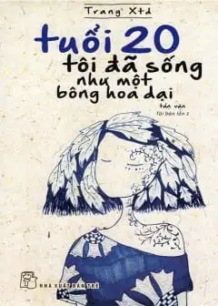 Tuổi 20 Tôi Đã Sống Như Một Bông Hoa Dại