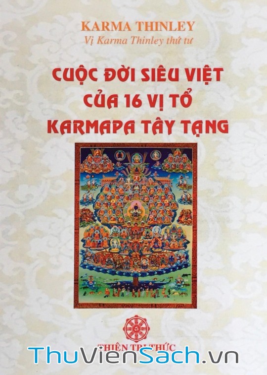 Ảnh bìa sách Cuộc Đời Siêu Việt Của 16 Vị Tổ Karmapa Tây Tạng