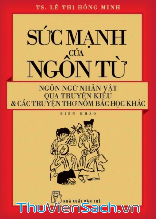 Ảnh bìa sách Sức Mạnh Của Ngôn Từ - Ngôn Ngữ Nhân Vật Qua Truyện Kiều Và Các Truyện Thơ Nôm Bác Học Khác
