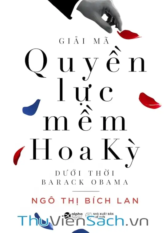 Ảnh bìa sách Giải Mã Quyền Lực Mềm Hoa Kỳ Dưới Thời Barack Obama