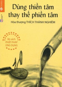 Dùng Thiền Tâm Thay Thế Phiền Tâm