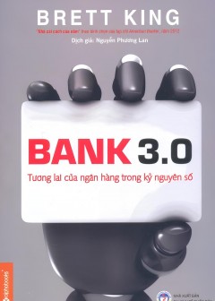 Bank 3.0 - Tương Lai Của Ngân Hàng Trong Kỷ Nguyên Số