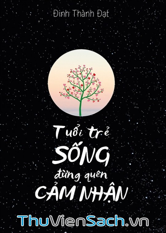 Ảnh bìa sách Tuổi Trẻ Sống Đừng Quên Cảm Nhận