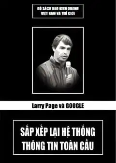 Ảnh Larry Page Và Google - Sắp Xếp Lại Hệ Thống Thông Tin Toàn Cầu