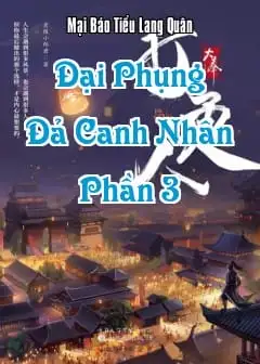 Đại Phụng Đả Canh Nhân - Phần 3