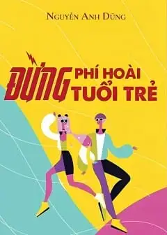 Đừng Phí Hoài Tuổi Trẻ