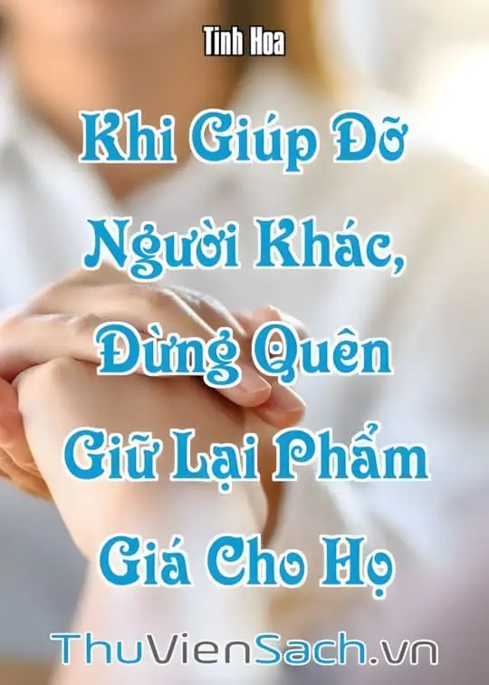 Ảnh bìa sách Khi Giúp Đỡ Người Khác, Đừng Quên Giữ Lại Phẩm Giá Cho Họ