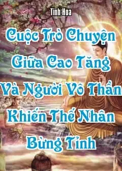 Cuộc Trò Chuyện Giữa Cao Tăng Và Người Vô Thần Khiến Thế Nhân Bừng Tỉnh