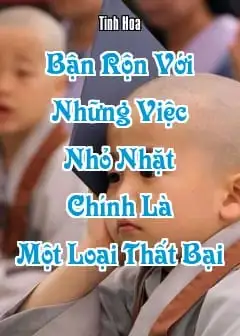 Bận Rộn Với Những Việc Nhỏ Nhặt Chính Là Một Loại Thất Bại