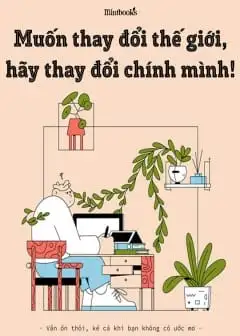 Muốn Thay Đổi Thế Giới, Trước Tiên Hãy Thay Đổi Chính Mình