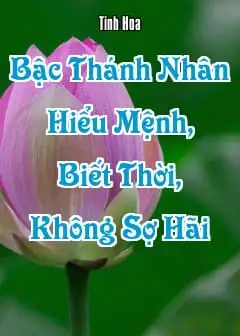 Bậc Thánh Nhân Hiểu Mệnh, Biết Thời, Không Sợ Hãi