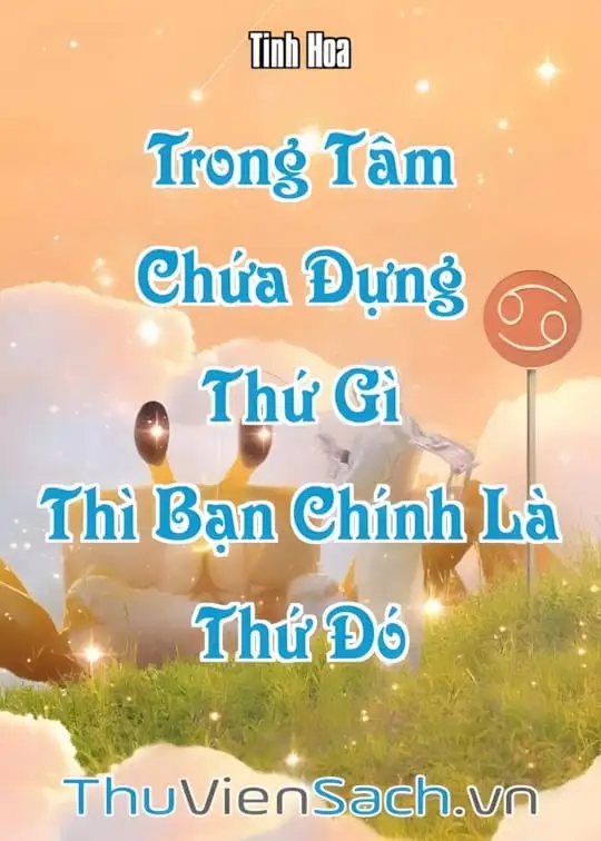 Ảnh bìa sách Trong Tâm Chứa Đựng Thứ Gì Thì Bạn Chính Là Thứ Đó