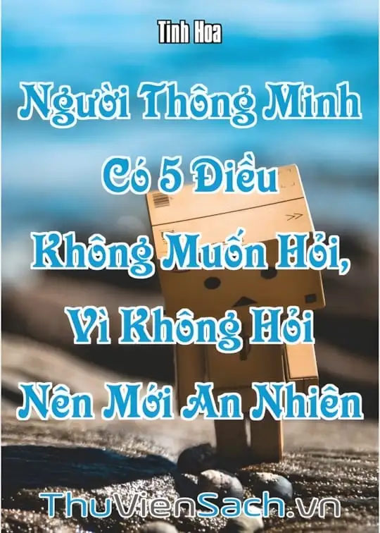 Ảnh bìa sách Người Thông Minh Có 5 Điều Không Muốn Hỏi, Vì Không Hỏi Nên Mới An Nhiên