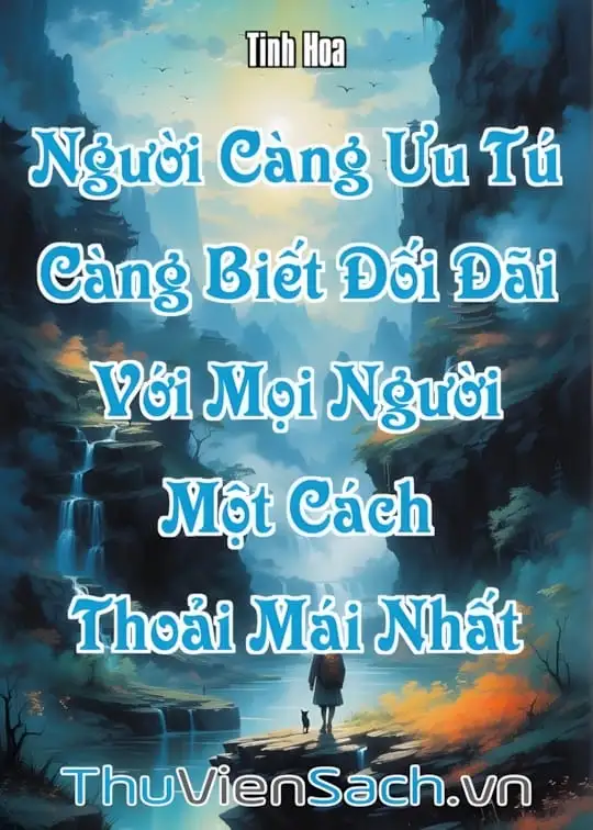Ảnh bìa sách Người Càng Ưu Tú Càng Biết Đối Đãi Với Mọi Người Một Cách Thoải Mái Nhất