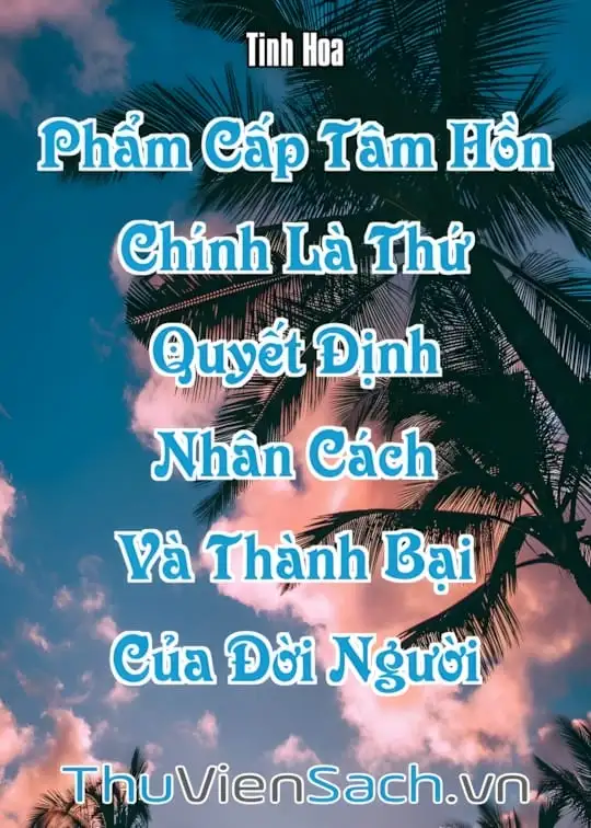 Ảnh bìa sách Phẩm Cấp Tâm Hồn Chính Là Thứ Quyết Định Nhân Cách Và Thành Bại Của Đời Người