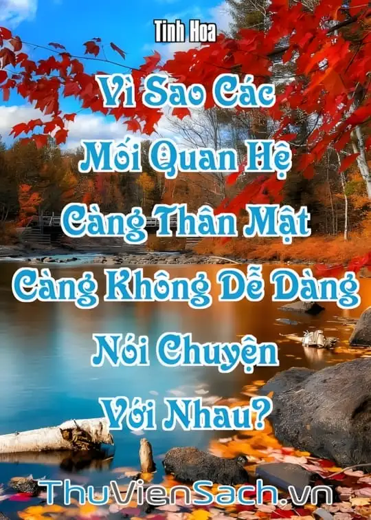 Ảnh bìa sách Vì Sao Các Mối Quan Hệ Càng Thân Mật Càng Không Dễ Dàng Nói Chuyện Với Nhau?