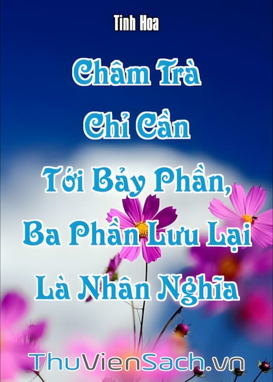 Ảnh bìa sách Châm Trà Chỉ Cần Tới Bảy Phần, Ba Phần Lưu Lại Là Nhân Nghĩa