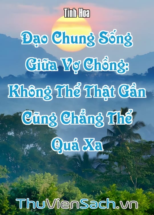 Ảnh bìa sách Đạo Chung Sống Giữa Vợ Chồng: Không Thể Thật Gần, Cũng Chẳng Thể Quá Xa