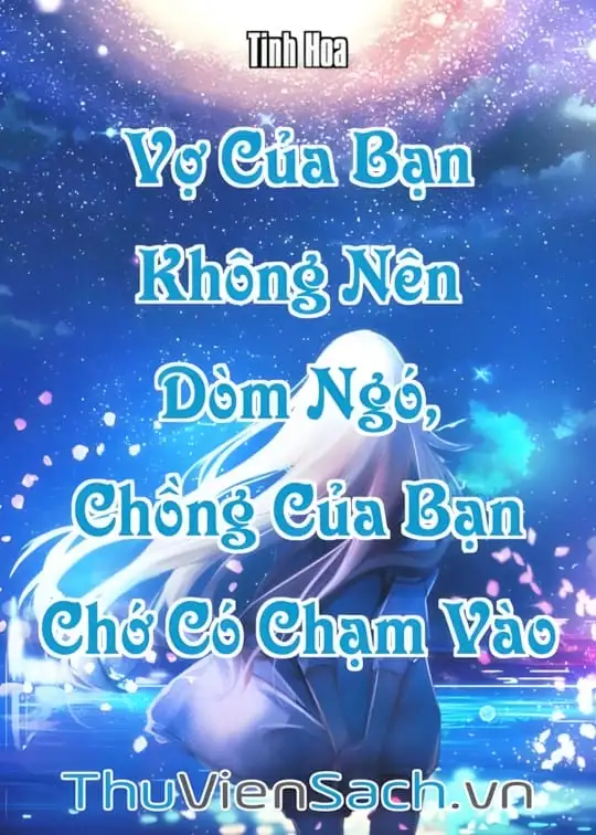 Ảnh bìa sách Vợ Của Bạn Không Nên Dòm Ngó, Chồng Của Bạn Chớ Có Chạm Vào