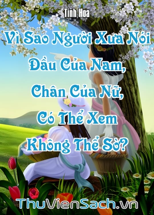 Ảnh bìa sách Vì Sao Người Xưa Nói: “Đầu Của Nam, Chân Của Nữ, Có Thể Xem Không Thể Sờ”?