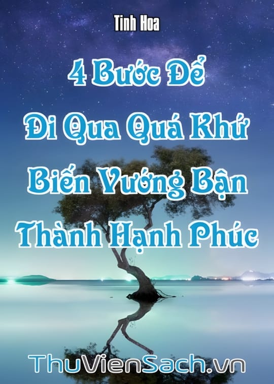 Ảnh bìa sách 4 Bước Để Đi Qua Quá Khứ, Biến Vướng Bận Thành Hạnh Phúc