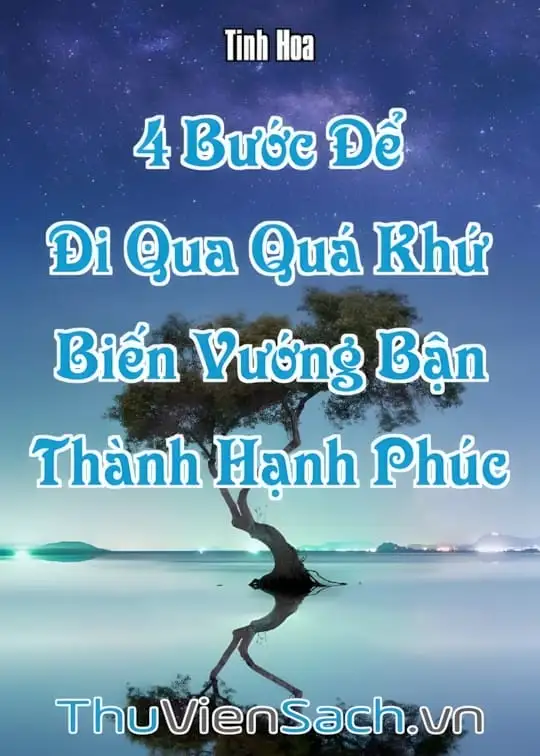 Ảnh bìa sách 4 Bước Để Đi Qua Quá Khứ, Biến Vướng Bận Thành Hạnh Phúc