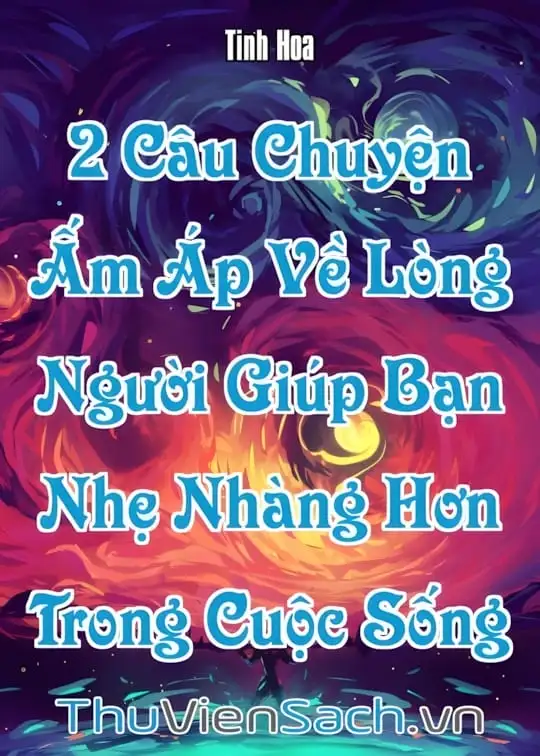 Ảnh bìa sách 2 Câu Chuyện Ấm Áp Về Lòng Người Giúp Bạn Nhẹ Nhàng Hơn Trong Cuộc Sống