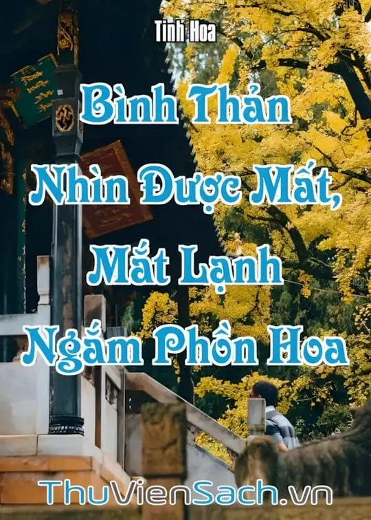 Ảnh bìa sách Bình Thản Nhìn Được Mất, Mắt Lạnh Ngắm Phồn Hoa