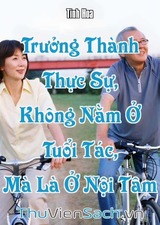 Ảnh bìa sách Trưởng Thành Thực Sự, Không Nằm Ở Tuổi Tác, Mà Là Ở Nội Tâm