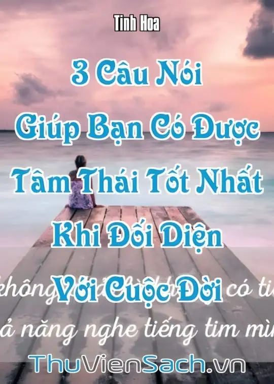 Ảnh bìa sách 3 Câu Nói Giúp Bạn Có Được Tâm Thái Tốt Nhất Khi Đối Diện Với Cuộc Đời