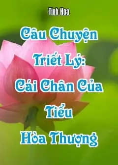 Câu Chuyện Triết Lý: Cái Chân Của Tiểu Hòa Thượng