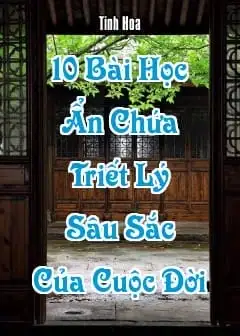 10 Bài Học Ẩn Chứa Triết Lý Sâu Sắc Của Cuộc Đời