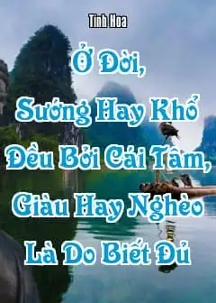 Ở Đời, Sướng Hay Khổ Đều Bởi Cái Tâm, Giàu Hay Nghèo Là Do Biết Đủ