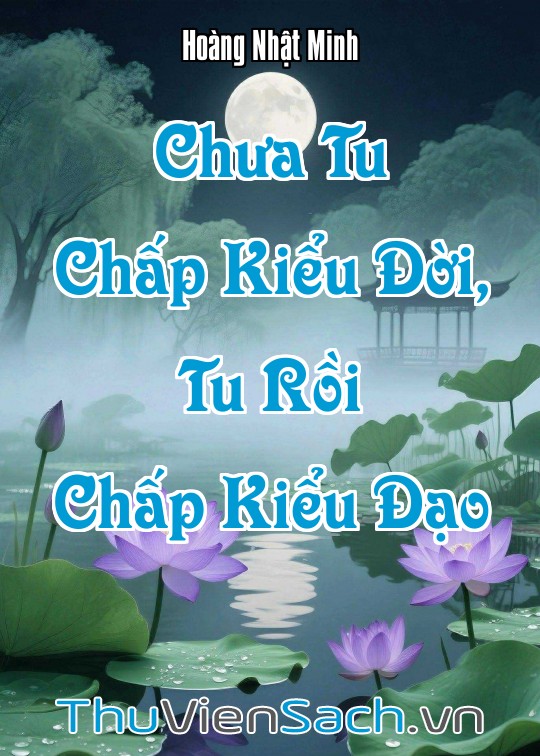 Ảnh bìa sách Chưa Tu Chấp Kiểu Đời, Tu Rồi Chấp Kiểu Đạo