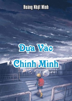 Dựa Vào Chính Mình - Bài Học Lớn Nhất Của Sự Trưởng Thành
